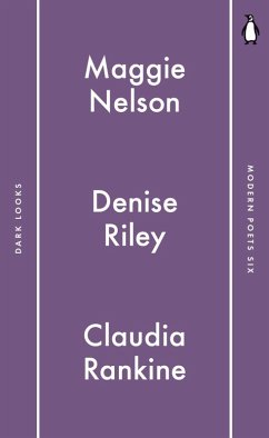 Penguin Modern Poets 6 (eBook, ePUB) - Rankine, Claudia; Nelson, Maggie; Riley, Denise