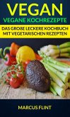 Vegan: Vegane Kochrezepte: Das große leckere Kochbuch mit vegetarischen Rezepten (eBook, ePUB)