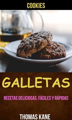 Cover Galletas: Recetas deliciosas, fáciles y rápidas (Cookies) (eBook, ePUB)