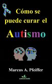 Cómo se puede curar el autismo (eBook, ePUB)