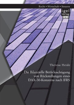 Die Bilanzielle Berücksichtigung von Rückstellungen eines DAX-30-Konzerns nach IFRS - Heide, Theresa