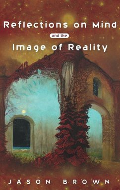 Reflections on Mind and the Image of Reality - Brown, Jason