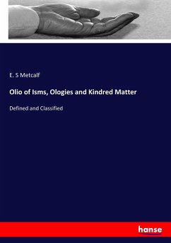 Olio of Isms, Ologies and Kindred Matter - Metcalf, E. S