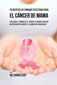 70 Recetas De Comidas Efectivas Para El Cáncer De Mama - Correa, Joe