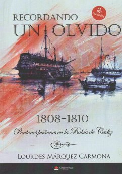 Recordando un olvido : pontones prisiones en la Bahía de Cádiz, 1808-1810 - Márquez Carmona, Lourdes