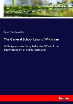 The General School Laws of Michigan - Smith and Co., Robert