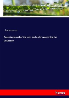 Regents manual of the laws and orders governing the university