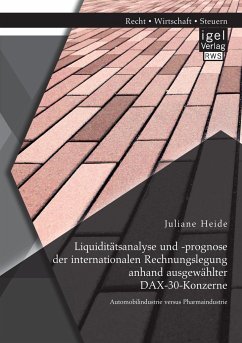 Liquiditätsanalyse und -prognose der internationalen Rechnungslegung anhand ausgewählter DAX-30-Konzerne. Automobilindustrie versus Pharmaindustrie - Heide, Juliane