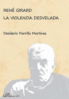 René Girard : la violencia desvelada - Parrilla Martínez, Desiderio