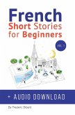 French: Short Stories for Beginners + French Audio Download: Improve your reading and listening skills in French. Learn French