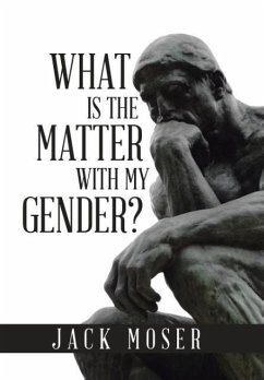 What Is the Matter with My Gender? - Moser, Jack