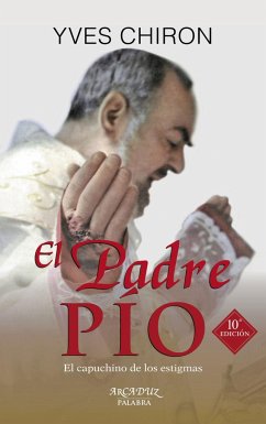 El padre Pío : el capuchino de los estigmas - Chiron, Yves