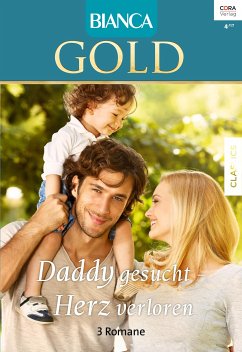 Daddy gesucht, Herz verloren... / Bianca Gold Bd.40 (eBook, ePUB) - Ferrarella, Marie; Whitney, Diana; Hannay, Barbara