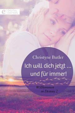 Ich will dich jetzt … und für immer! (eBook, ePUB) - Butler, Christyne