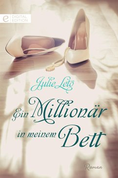 Ein Millionär in meinem Bett (eBook, ePUB) - Leto, Julie