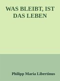 WAS BLEIBT, IST DAS LEBEN (eBook, ePUB)