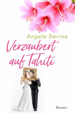 Verzaubert auf Tahiti (eBook, ePUB) - Devine, Angela