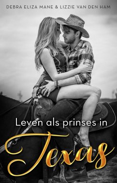 Leven als prinses in Texas (eBook, ePUB) - Ham, Lizzie van den; Mae, Debra Eliza