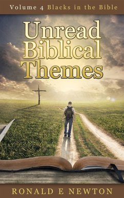 Volume 4, Blacks in the Bible (Unread Biblical Themes, #4) (eBook, ePUB) - Newton, Ronald E.