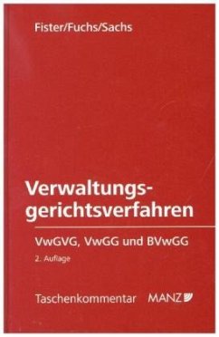 Verwaltungsgerichtsverfahren VwGVG, VwGG und BVwGG - Fister, Mathis;Fuchs, Claudia;Sachs, Michael