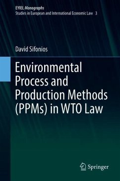 Environmental Process and Production Methods (PPMs) in WTO Law - Sifonios, David