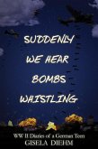 Suddenly We Hear Bombs Whistling (eBook, ePUB)