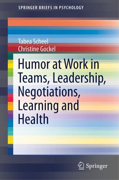 Humor at Work in Teams, Leadership, Negotiations, Learning and Health - Scheel, Tabea;Gockel, Christine