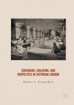 Contagion, Isolation, and Biopolitics in Victorian London - Newsom Kerr, Matthew