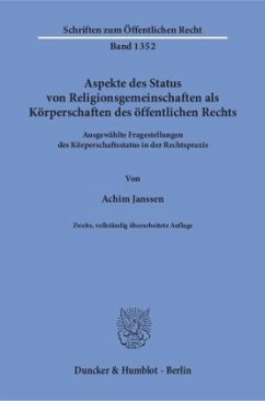 Aspekte des Status von Religionsgemeinschaften als Körperschaften des öffentlichen Rechts.: Ausgewählte Fragestellungen des Körperschaftsstatus in der Rechtspraxis. (Schriften zum Öffentlichen Recht)