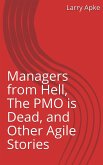 Managers from Hell, The PMO is Dead, and Other Agile Stories (eBook, ePUB)