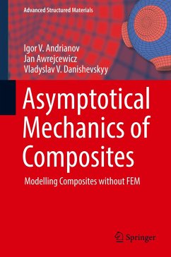 Asymptotical Mechanics of Composites - Andrianov, Igor V.;Awrejcewicz, Jan;Danishevskyy, Vladyslav V.