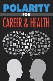 Polarity for Career & Health (eBook, ePUB) Polarity for Career & Health (eBook, ePUB)