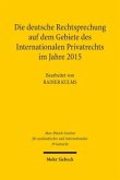 Die deutsche Rechtsprechung auf dem Gebiete des Internationalen Privatrechts im Jahre 2015, m. CD-ROM Die deutsche Rechtsprechung auf dem Gebiete des Internationalen Privatrechts im Jahre 2015, m. CD-ROM