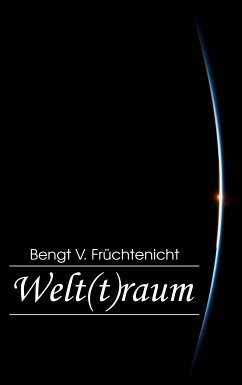 Welt(t)raum (eBook, ePUB) - Früchtenicht, Bengt V.