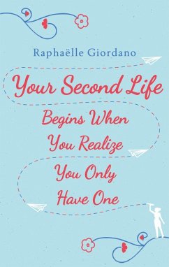 Your Second Life Begins When You Realize You Only Have One (eBook, ePUB) - Giordano, Raphaelle