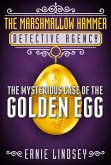 The Marshmallow Hammer Detective Agency: The Mysterious Case of the Golden Egg (A Middle Grade Mystery) (eBook, ePUB)