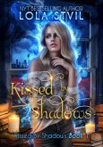 Kissed By Shadows (Kissed By Shadows Series, Book 1) (eBook, ePUB) Kissed By Shadows (Kissed By Shadows Series, Book 1) (eBook, ePUB)