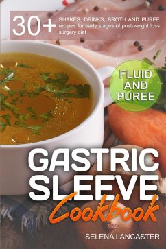 Gastric Sleeve Cookbook: Fluid and Puree (Effortless Bariatric Cooking, #1) (eBook, ePUB) - Lancaster, Selena
