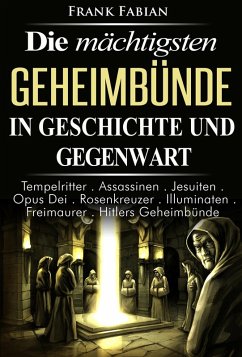 Die mächtigsten Geheimbünde in Geschichte und Gegenwart (eBook, ePUB) - Fabian, Frank