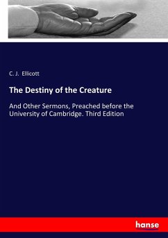The Destiny of the Creature - Ellicott, C. J.