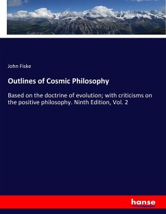 Outlines of Cosmic Philosophy - Fiske, John