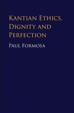 Kantian Ethics, Dignity and Perfection (eBook, PDF) - Formosa, Paul