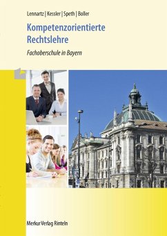 Kompetenzorientierte Rechtslehre. Fachoberschule in Bayern - Lennartz, Martina;Kessler, Roland;Speth, Hermann