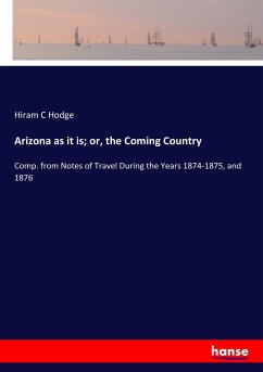 Arizona as it is; or, the Coming Country - Hodge, Hiram C