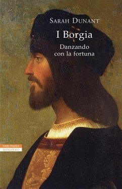 Danzando con la fortuna. I Borgia - Dunant, Sarah