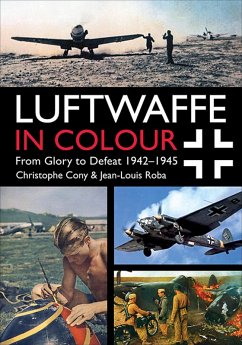 Luftwaffe in Colour: From Glory to Defeat 1942-1945 (eBook, ePUB) - Cony, Christophe; Roba, Jean-Louis