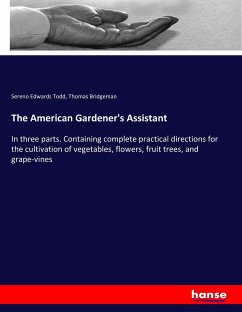 The American Gardener's Assistant - Todd, Sereno Edwards; Bridgeman, Thomas