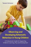 Observing and Developing Schematic Behaviour in Young Children (eBook, ePUB) Observing and Developing Schematic Behaviour in Young Children (eBook, ePUB)