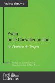 Yvain ou le Chevalier au lion de Chrétien de Troyes (Analyse approfondie) (eBook, ePUB)