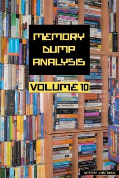 Memory Dump Analysis Anthology, Volume 10 - Vostokov, Dmitry; Software Diagnostics Institute